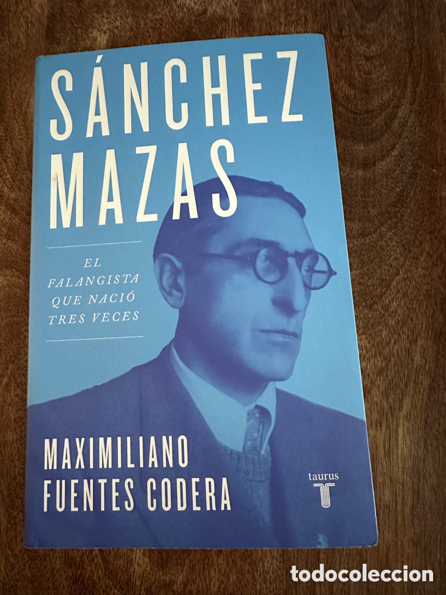 Libros de segunda mano: S&aacute;nchez Mazas El falangista que muri&oacute; tres veces