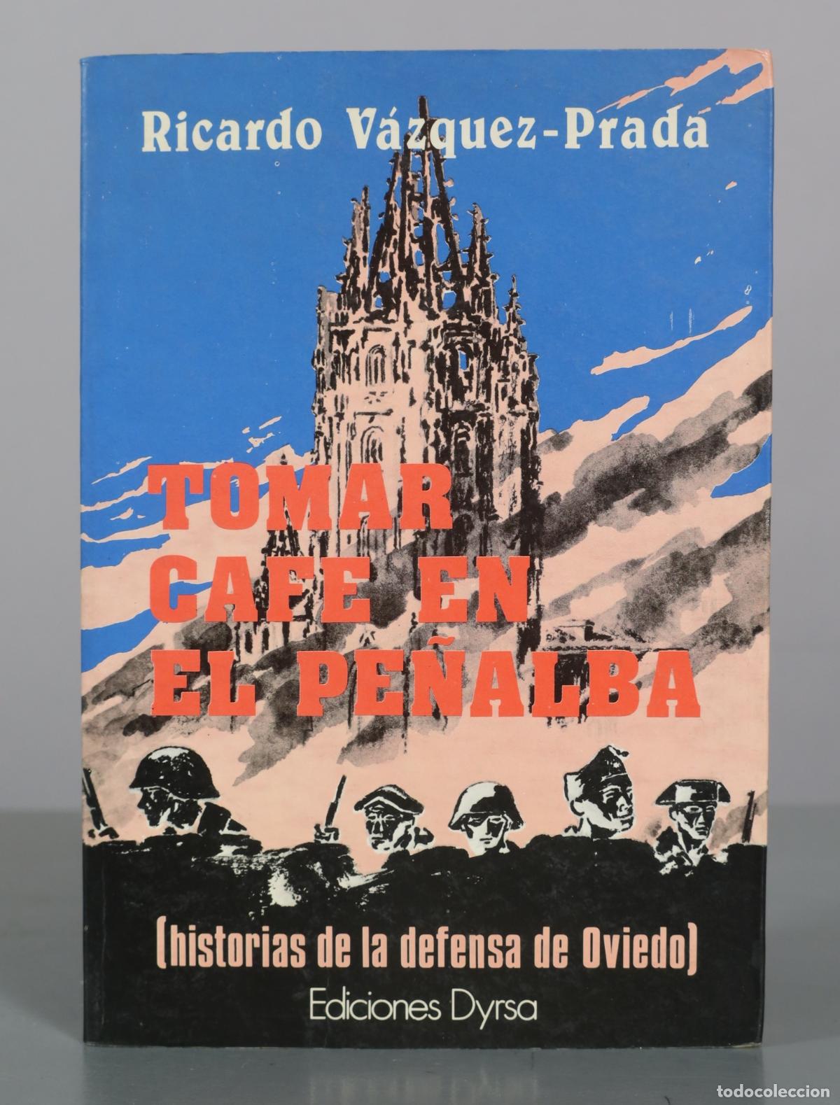Libros de segunda mano: Tomar cafe en el Penalba - Historias de la defensa de Oviedo - Ricardo Vazquez-Prada - Ediciones