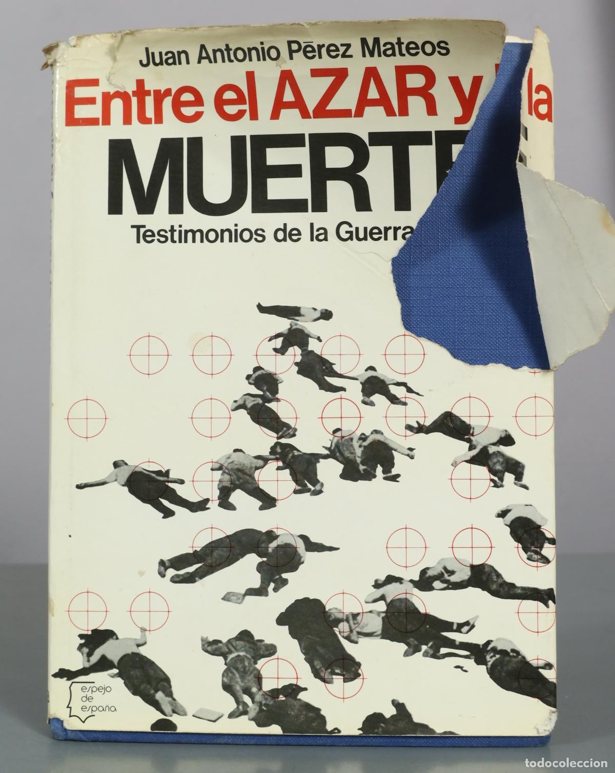 Libros de segunda mano: Entre el azar y la muerte - Juan Antonio P&eacute;rez Mateos - Espejo de Espa&ntilde;a