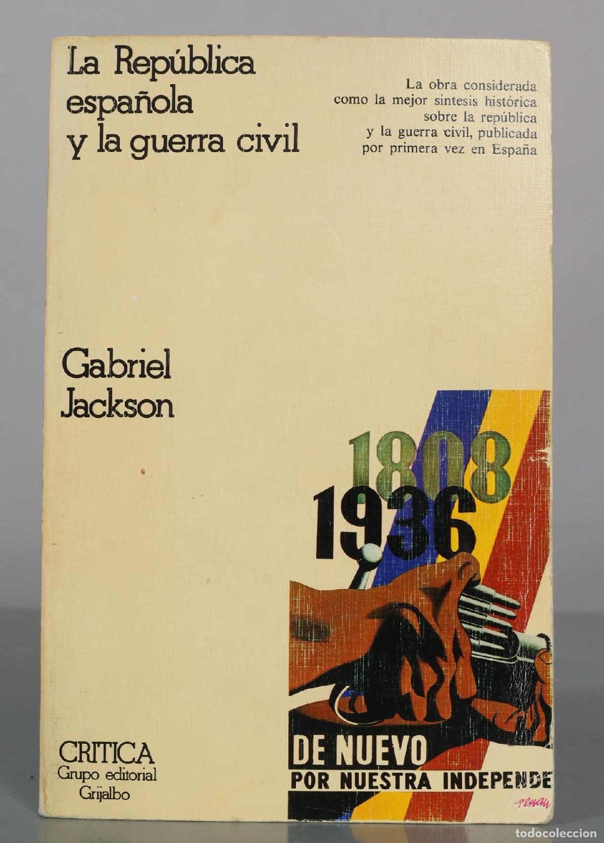 Libros de segunda mano: La Rep&uacute;blica espa&ntilde;ola y la guerra civil - Gabriel Jackson - Cr&iacute;tica Grupo Editorial Grijalbo