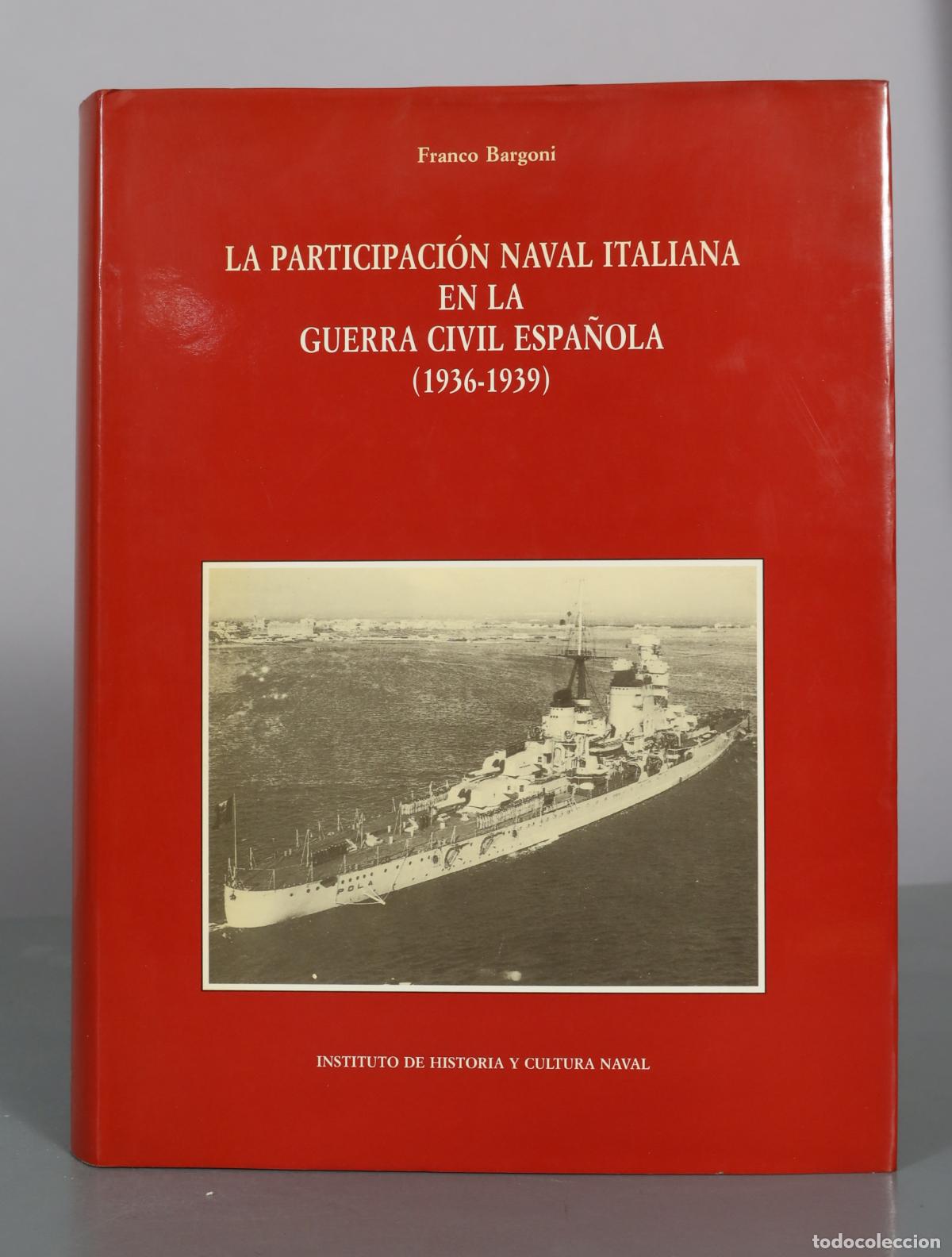 Libros de segunda mano: La participaci&oacute;n naval italiana en la guerra civil espa&ntilde;ola - Franco Bargoni - Instituto de Historia