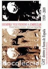Libros de segunda mano: SIEMPRE VOLVIENDO A EMPEZAR -CNT DENTRO Y FUERA DE ESPA&Ntilde;A 1&ordf; EDICION 2010 ANARQUISMO