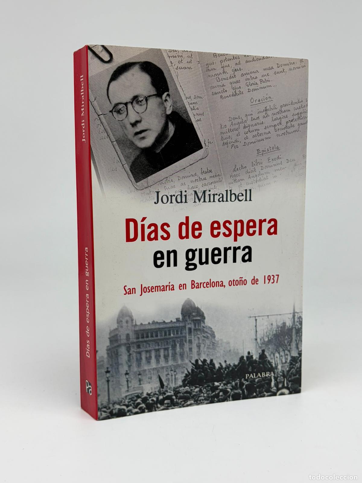 Libros de segunda mano: D&iacute;as de espera en guerra, San Jos&eacute; Mar&iacute;a en Barcelona, oto&ntilde;o de 1937 - MIRALBELL, JORDI