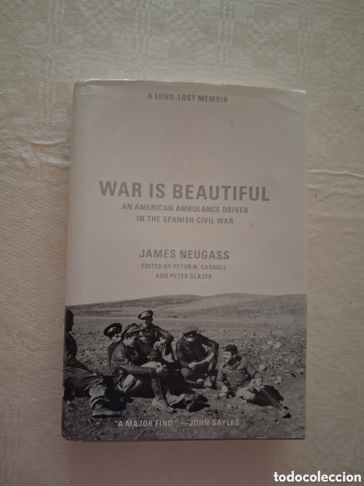 Libros de segunda mano: War Is Beautiful : An American Ambulance Driver in the Spanish Civil War, James Neugass