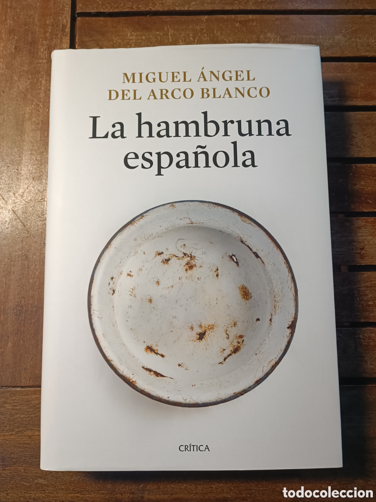 Libros de segunda mano: La hambruna espa&ntilde;ola Miguel &Aacute;ngel del Arco Blanco cr&iacute;tica tapa dura PRIMERA EDICION 2025 POSGUERRA