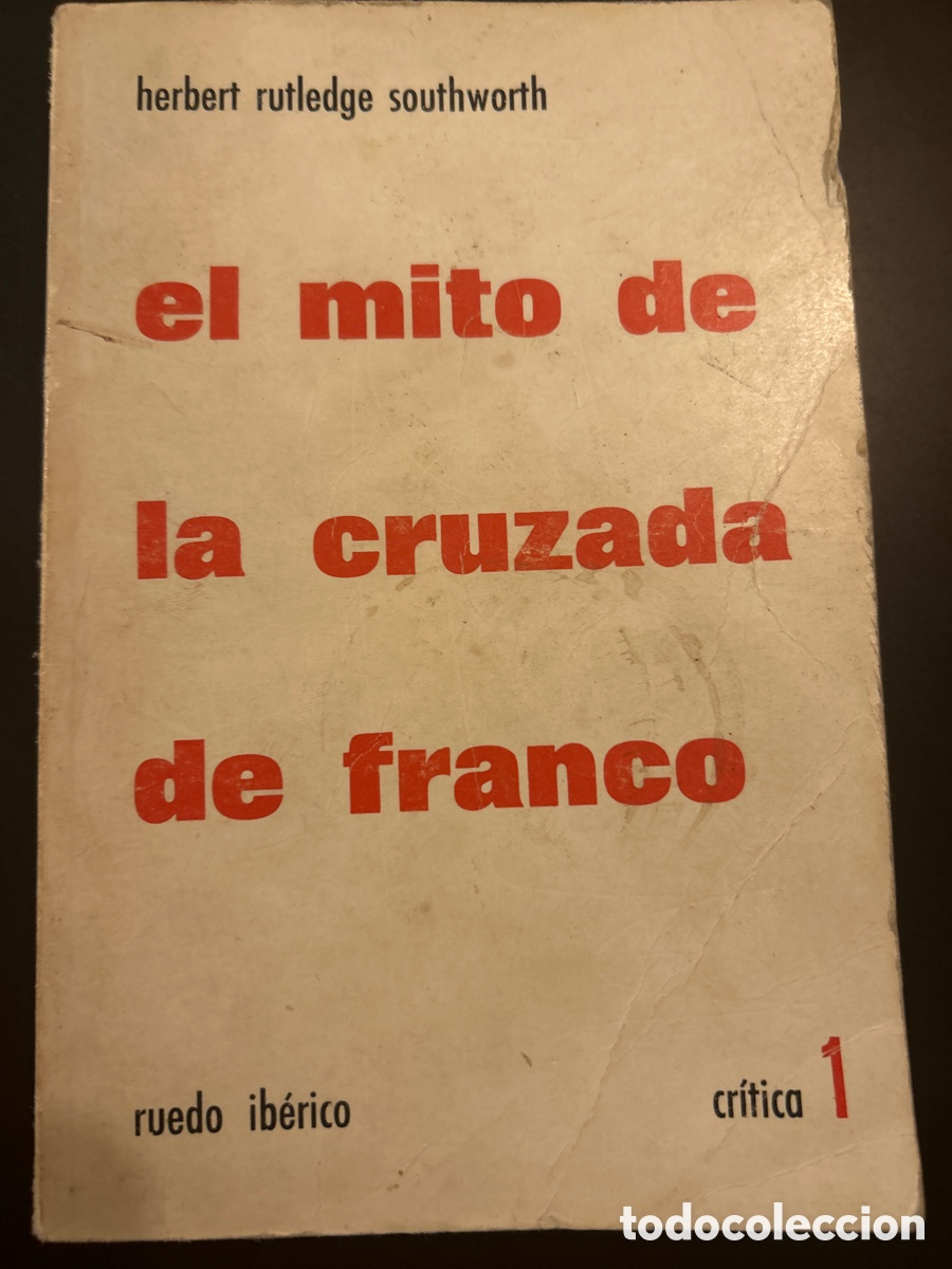 Libros de segunda mano: El mito de la cruzada de Franco por Herbert rutledge southworth. C20n