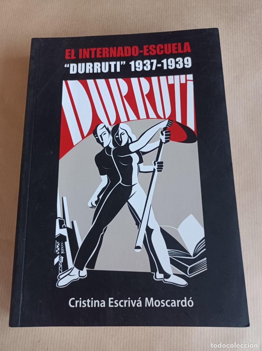 Libros de segunda mano: EL INTERNADO-ESCUELA DURRUTI 1937-1939 CRISTINA ESCRIV&Aacute; MOSCARD&Oacute;