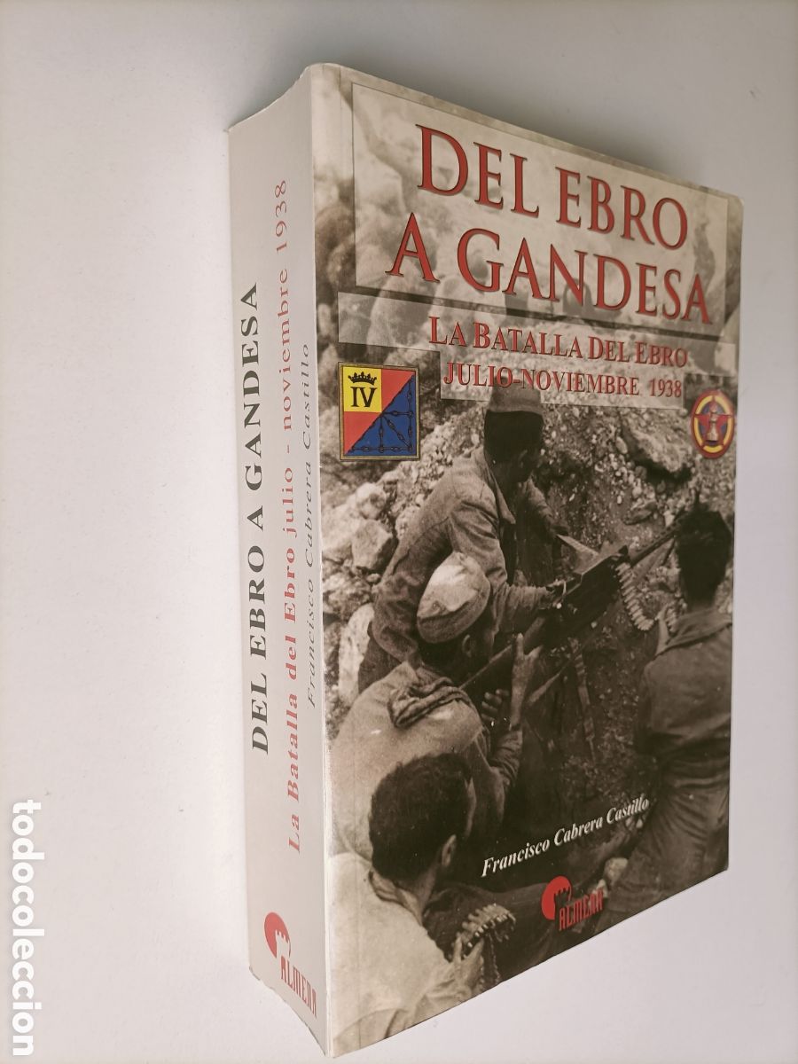 Libros de segunda mano: Del Ebro a Gandesa. La batalla del Ebro julio noviembre de 1938 Francisco Cabrera historia militar