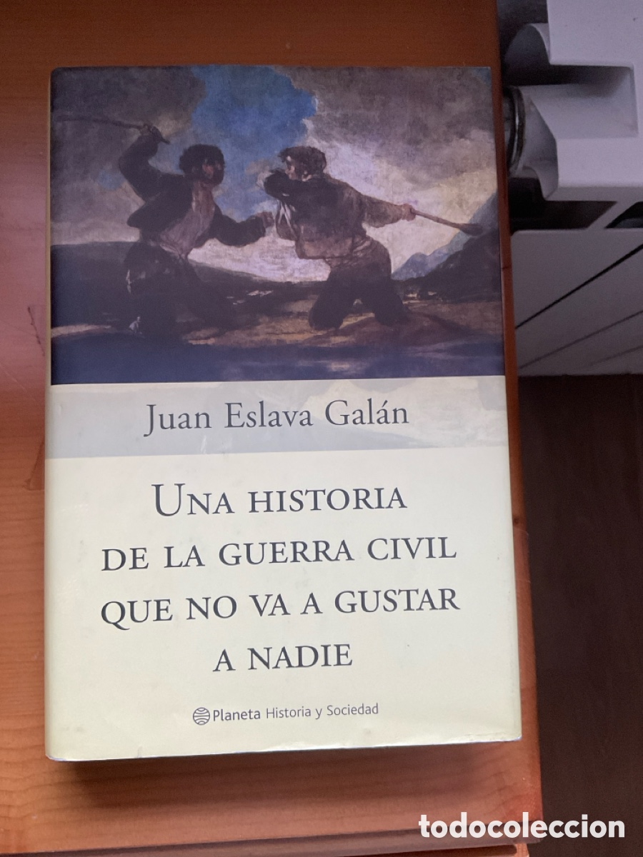 Libros de segunda mano: Una historia de la guerra civil que no va a gustar a nadie. Juan Eslava Gal&aacute;n