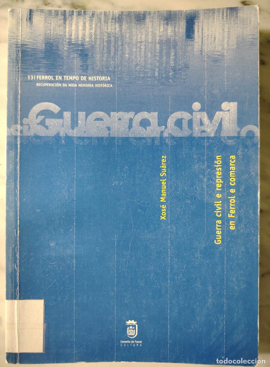 Libros de segunda mano: Guerra Civil e represi&oacute;n en Ferrol e comarca (Xos&eacute; Manuel Su&aacute;rez)