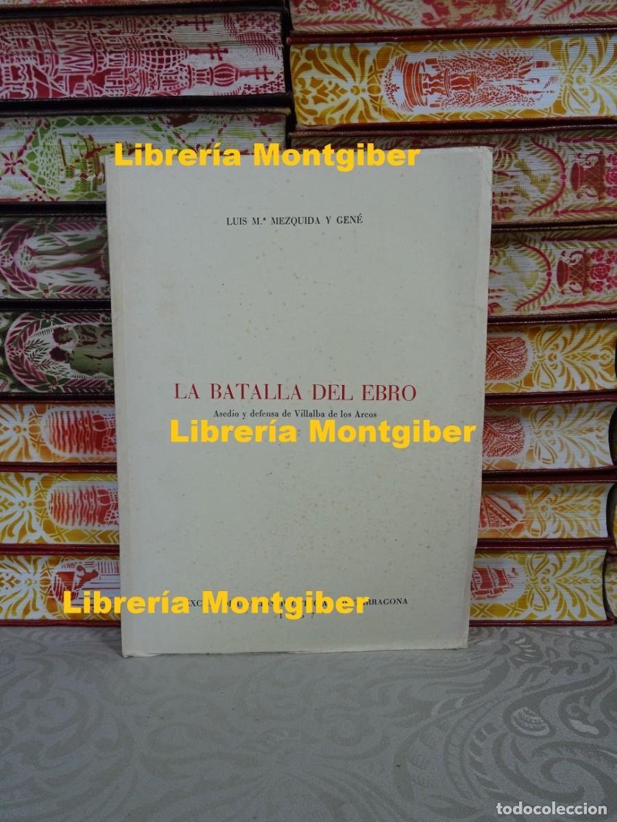 Libros de segunda mano: LA BATALLA DEL EBRO . Autor : Mezquida y Gen&eacute;, Lu&iacute;s M&ordf;
