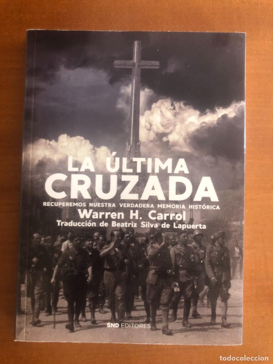 Libros de segunda mano: La &uacute;ltima cruzada. Recuperemos nuestra verdadera memoria hist&oacute;rica. WARREN H. CARROL