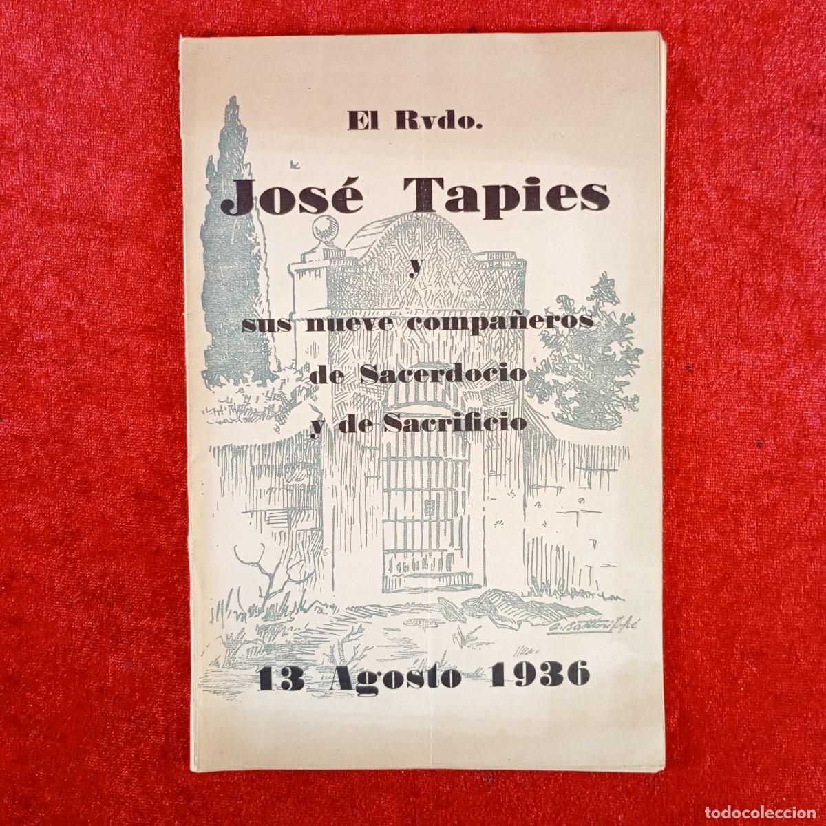 Libros de segunda mano: EL REVERENDO JOS&Eacute; TAPIES Y SUS NUEVE COMPA&Ntilde;EROS DE SACERDOCIO Y DE SACRIFICIO - 13 AGOSTO 1936 / 637