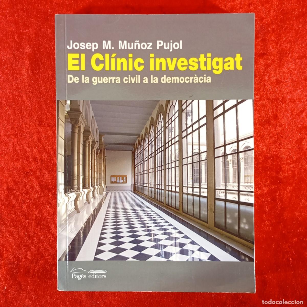 Libros de segunda mano: EL CL&Iacute;NIC INVESTIGAT - JOSEP M. MU&Ntilde;OZ PUJOL - DE LA GUERRA CIVIL A LA DEMOCR&Agrave;CIA - PAG&Egrave;S / 1022