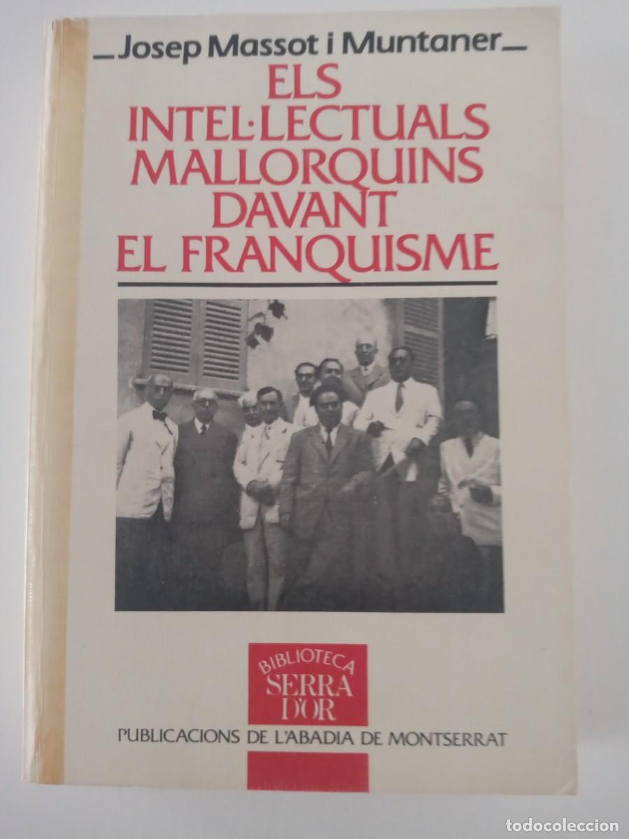 Libros de segunda mano: ELS INTELECTUALS MALLORQUINS DAVANT EL FRANQUISME. COL.LABORACI&Oacute;, OPOSICI&Oacute;, EXILI
