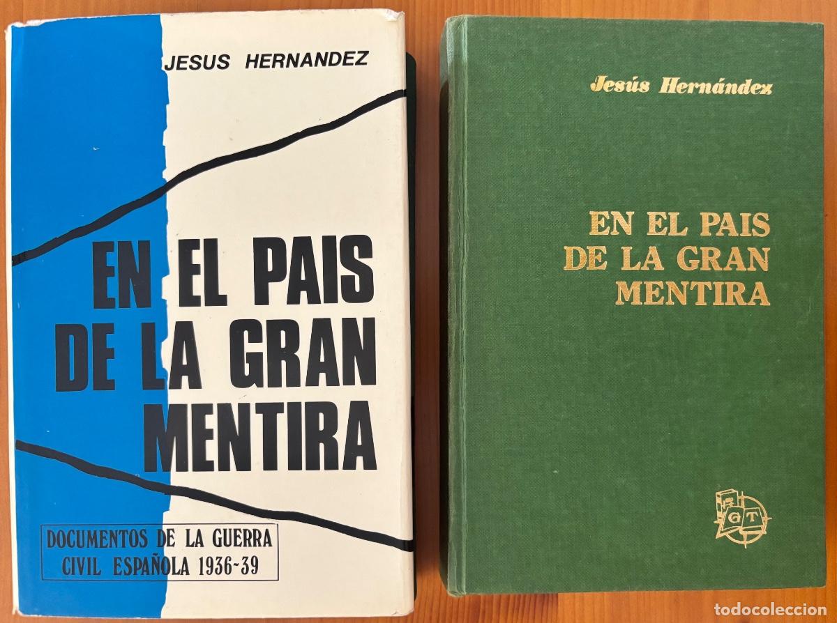 Libros de segunda mano: GUERRA CIVIL- JESUS HERNANDEZ- P.COMUNISTA - EN EL PAIS DE LA GRAN MENTIRA- 1974