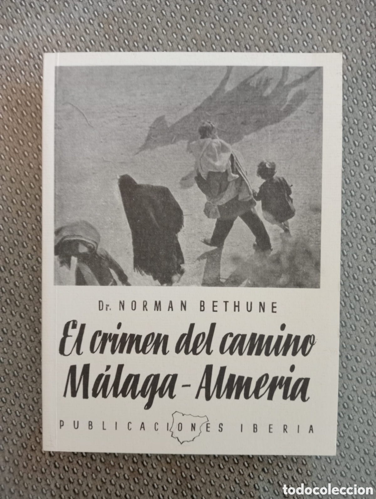 Libros de segunda mano: El crimen del camino M&aacute;laga - Almeria [facs&iacute;mil].&nbsp; Dr. Norman Bethune.