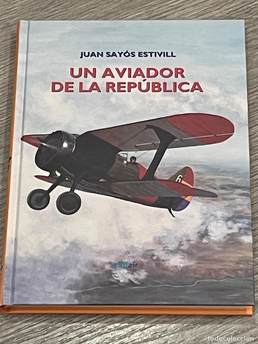 Second hand books: JUAN SAY&Oacute;S ESTIVILL - UN AVIADOR DE LA REP&Uacute;BLICA - 1999