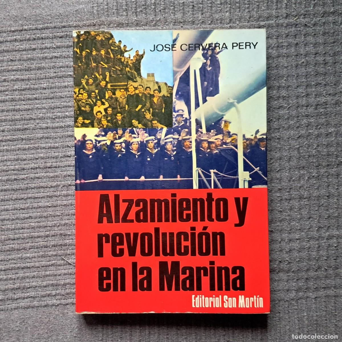Libros de segunda mano: ALZAMIENTO Y REVOLUCI&Oacute;N EN LA MARINA - JOS&Eacute; CERVERA PERY