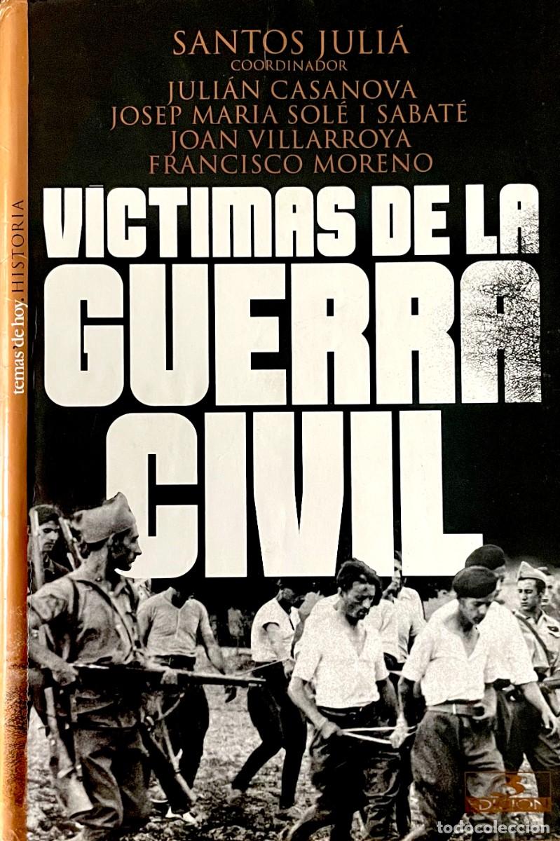 Libros de segunda mano: V&Iacute;CTIMAS DE LA GUERRA CIVIL. Santos Juli&aacute;. 1&ordf; EDICI&Oacute;N TEMAS DE HOY. TAPA DURA CON SOBRECUBIERTAS.