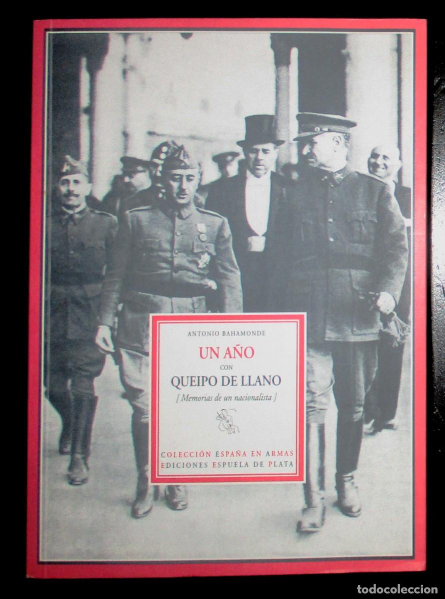 Libros de segunda mano: UN A&Ntilde;O CON QUEIPO DE LLANO. ANTONIO BAHAMONDE. ESPUELA DE PLATA, 2005. PRIMERA EDICI&Oacute;N.