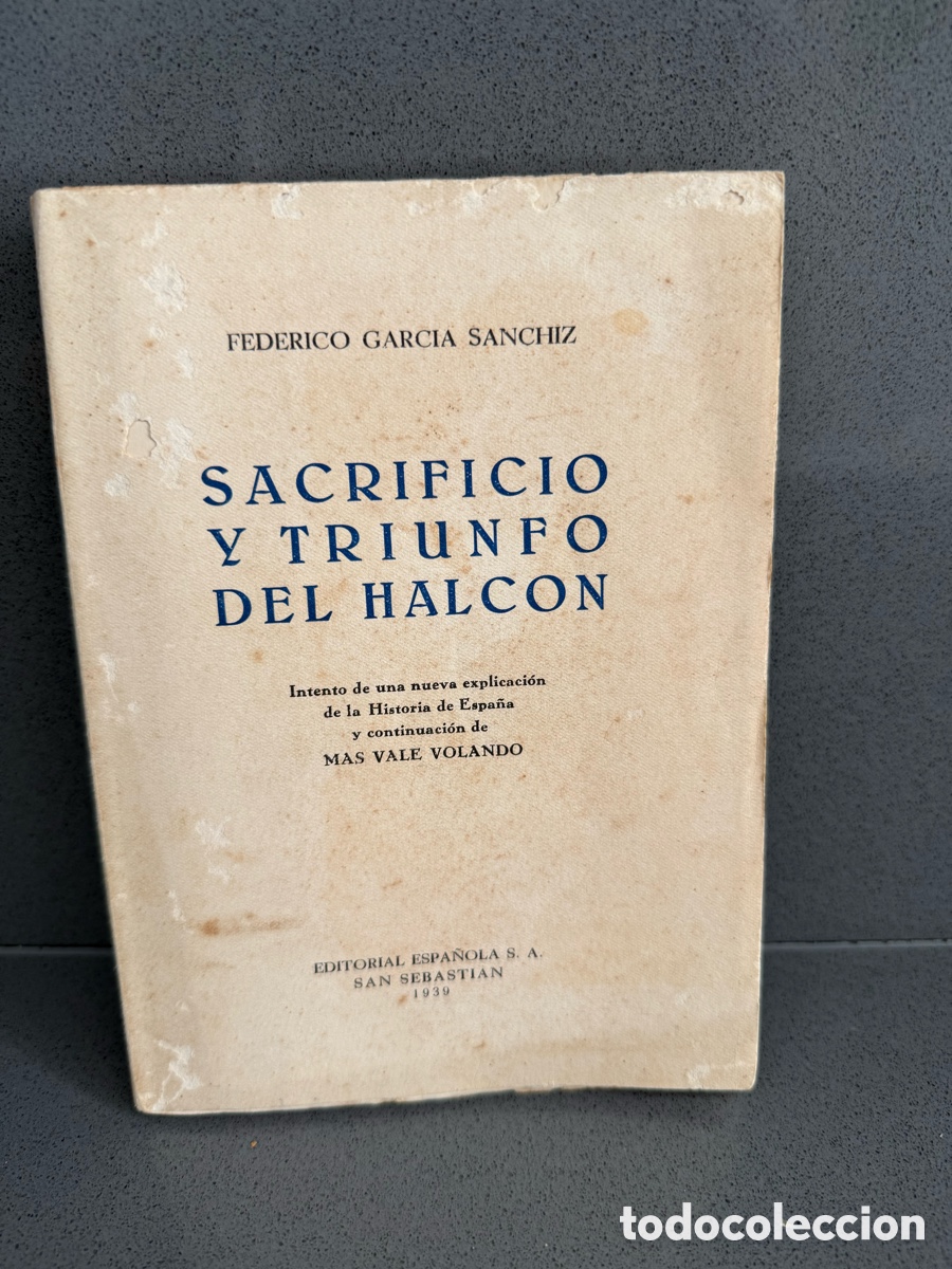 Libros de segunda mano: a&ntilde;o 1939 - SACRIFICIO Y TRIUNFO DEL HALCON - FEDERICO GARCIA SANCHEZ - ED. ESPA&Ntilde;OLA S.A. 1939
