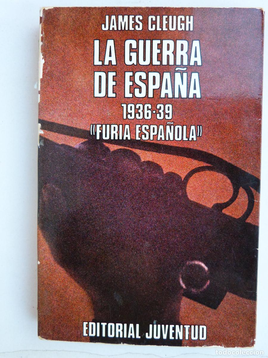 Libros de segunda mano: LA GUERRA DE ESPA&Ntilde;A 1936-39, FURIA ESPA&Ntilde;OLA. JAMES CLEUGH,1962. 3&ordf;EDIC.1971,232PP,RUSTICA