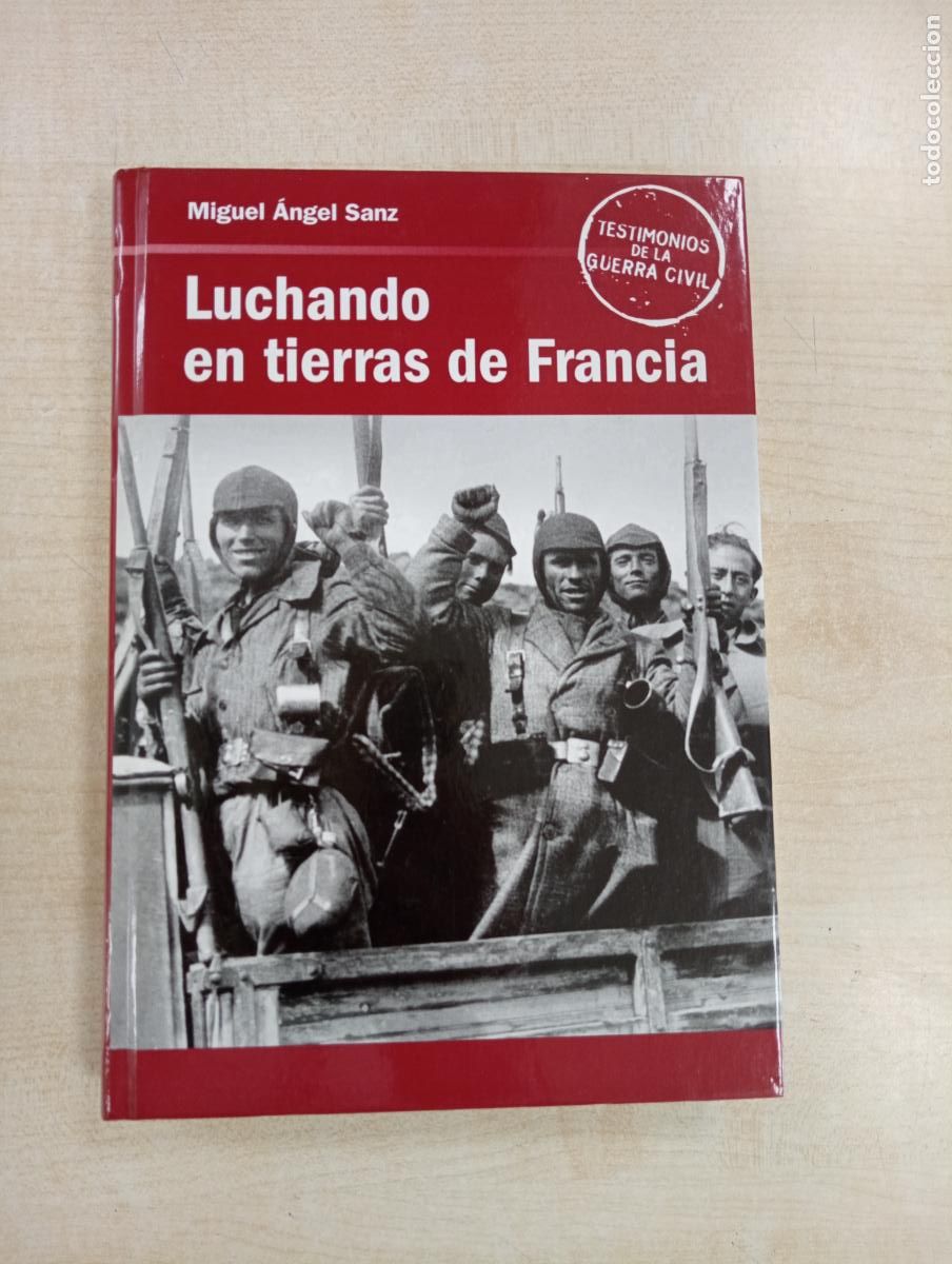 Libros de segunda mano: LUCHANDO EN TIERRAS DE FRANCIA - MIGUEL &Aacute;NGEL SANZ