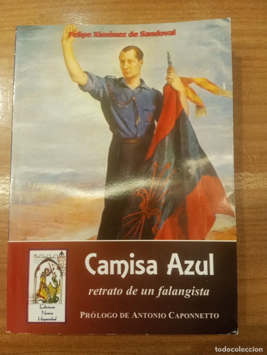 Libros de segunda mano: Camisa azul, retrato de un falangista. Felipe Xim&eacute;nez de Sandaval. 2001. Falange, guerra civil.