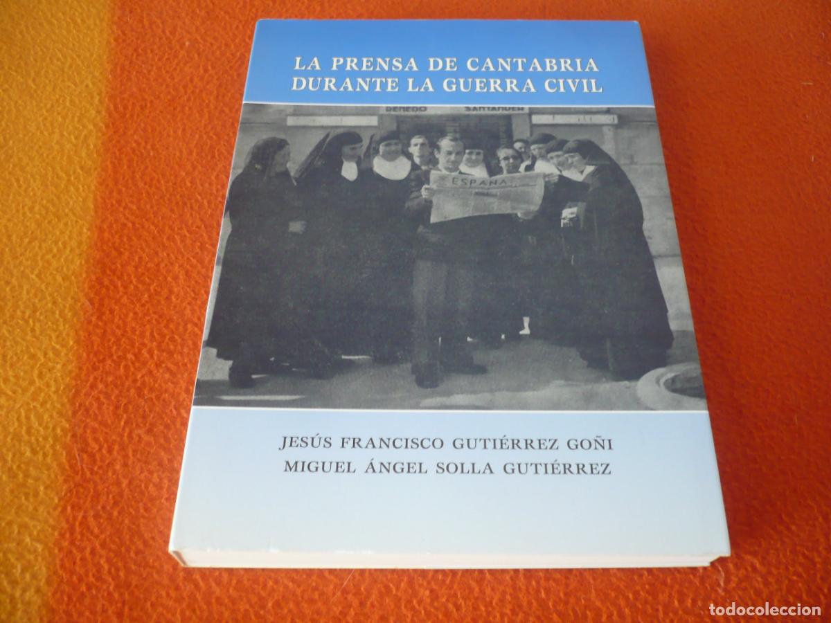 Libros de segunda mano: LA PRENSA DE CANTABRIA DURANTE LA GUERRA CIVIL ( GO&Ntilde;I SOLLA ) 2010 FASE REPUBLICANA ETAPA FRANQUISTA