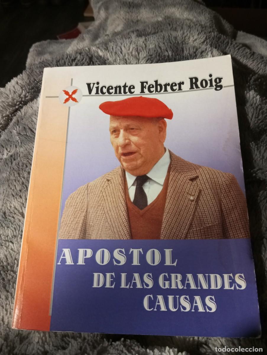 Libros de segunda mano: Carlismo. Vicente Febrero Roig, Ap&oacute;stol de las grandes causas. Gand&iacute;a 1999. Comuni&oacute;n Tradicionalista