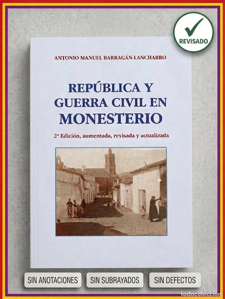 Libros de segunda mano: REP&Uacute;BLICA Y GUERRA CIVIL EN MONESTERIO - ANTONIO MANUEL BARRAG&Aacute;N-LANCHARRO