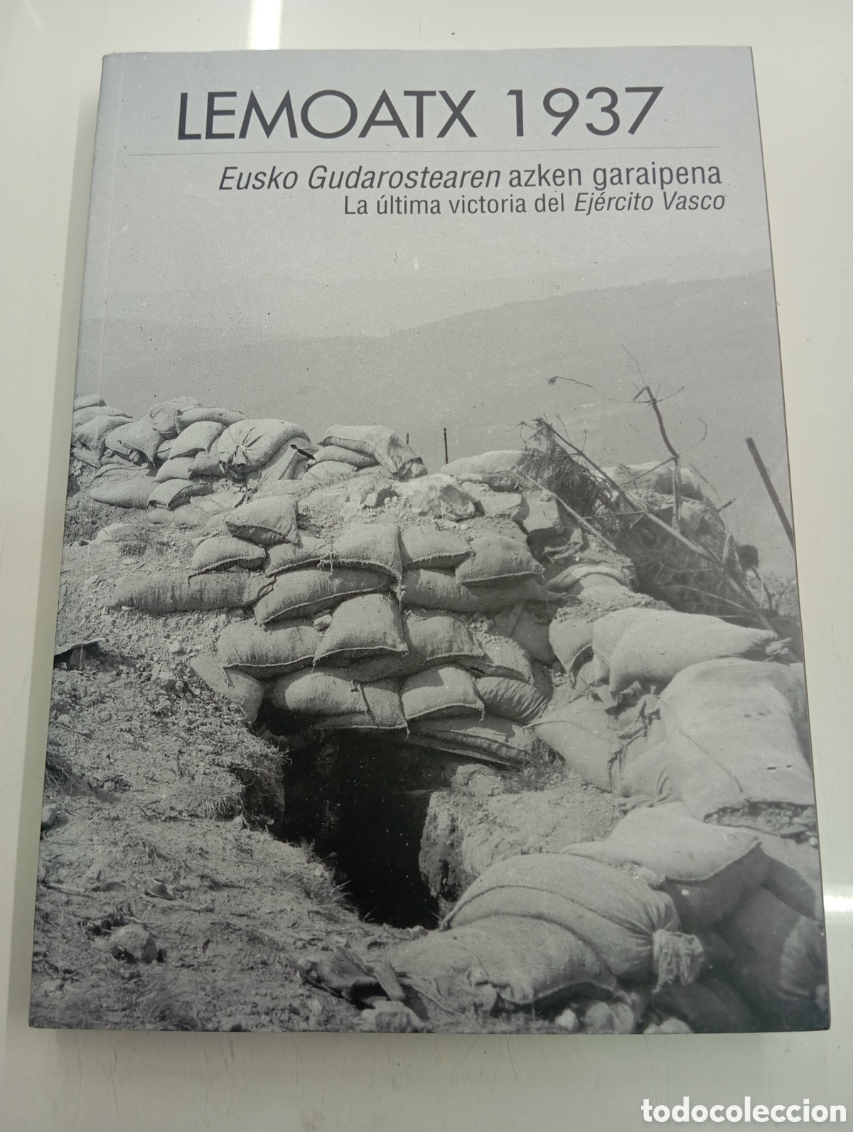Libros de segunda mano: Lemoatx 1937 La &uacute;ltima victoria del Ej&eacute;rcito Vasco PE&Ntilde;A LEMOA 2018 GOBIERNO VASCO GUDARI PAIS VASCO