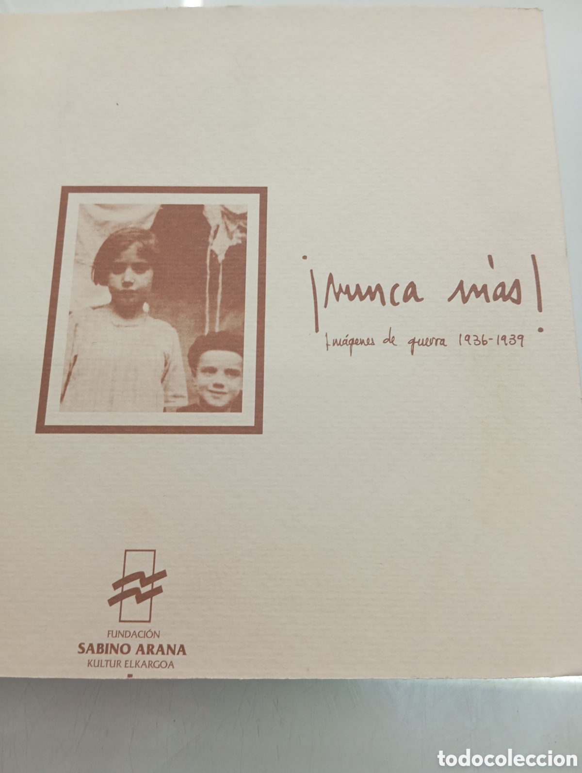 Libros de segunda mano: NUNCA MAS Imagenes de guerra 1936 - 1939 Fotografia Guerra civil espa&ntilde;ola Fundacion Sabino Arana