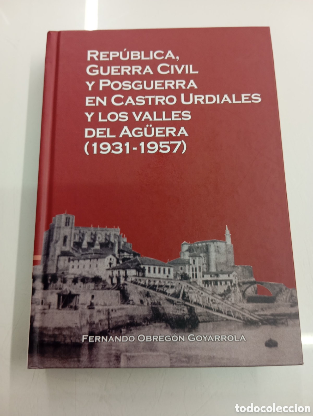 Libros de segunda mano: REP&Uacute;BLICA, GUERRA CIVIL Y POSGUERRA EN CASTRO URDIALES Y LOS VALLES DEL AG&Uuml;ERA CANTABRIA FOTOGRAFIAS