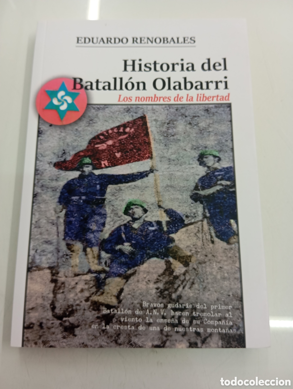 Libros de segunda mano: Historia Del Batallon Olabarri Los Nombres De La Libertad E. Renobales GUDARIS ANV EUSKO ABERTZALE