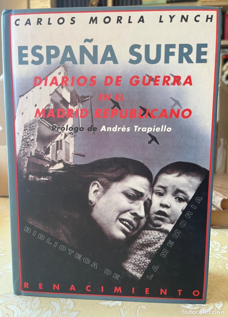 Libros de segunda mano: Morla Lynch, Carlos.- Espa&ntilde;a sufre. Diarios de guerra en el Madrid republicano