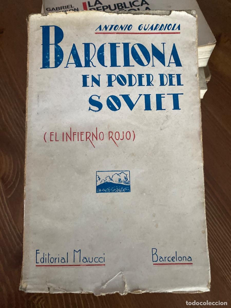 Libros de segunda mano: BARCELONA EN PODER DEL SOVIET . ANTONIO GUARDIOLA . EL INFIERNO ROJO. MAUCCI