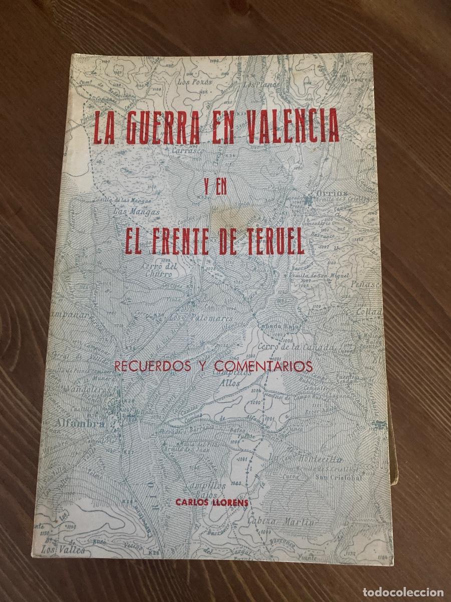 Libros de segunda mano: LA GUERRA EN VALENCIA Y EN EL FRENTE DE TERUEL. LLORENS, CARLOS. FERNANDO TORRES. 1978
