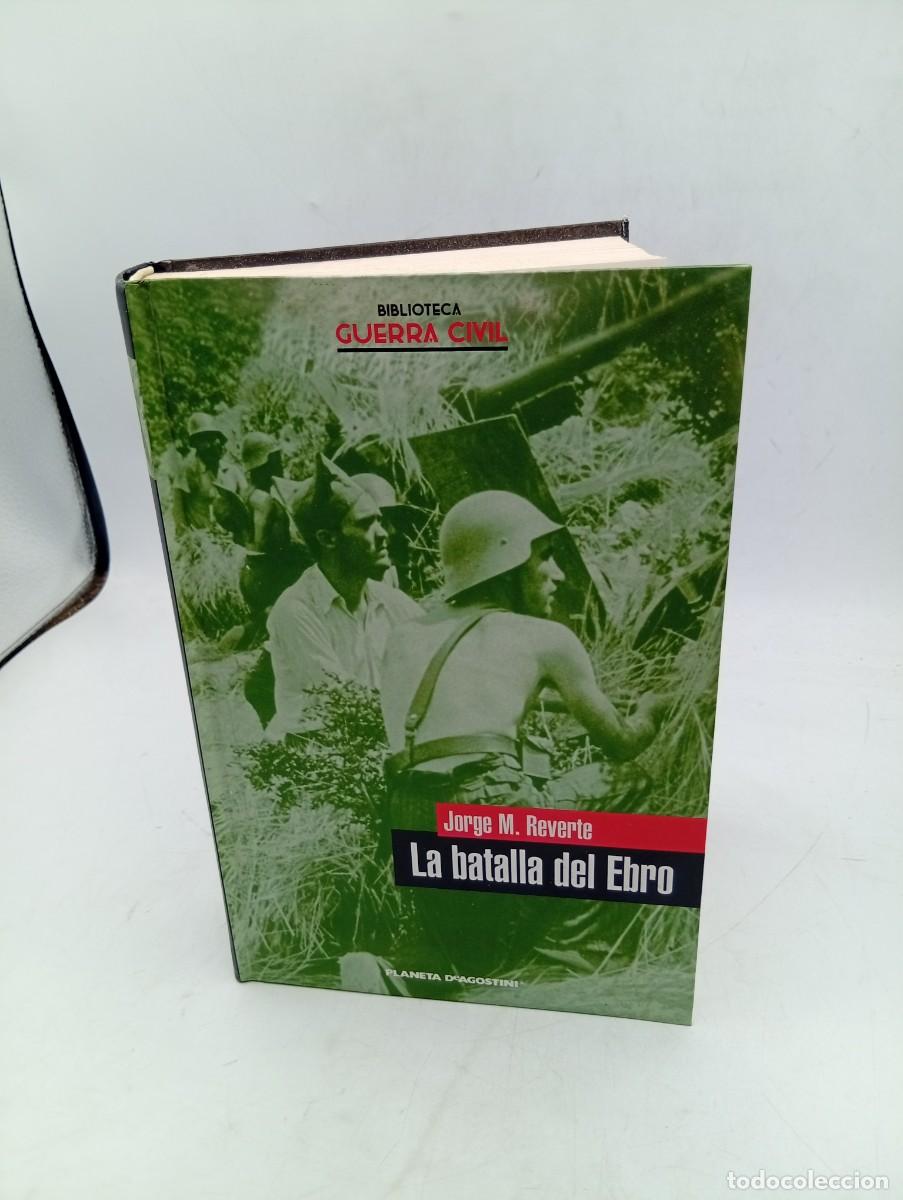 Libros de segunda mano: LA BATALLA DEL EBRO. JORGE M. REVERTE. 2005. PAGS : 630.
