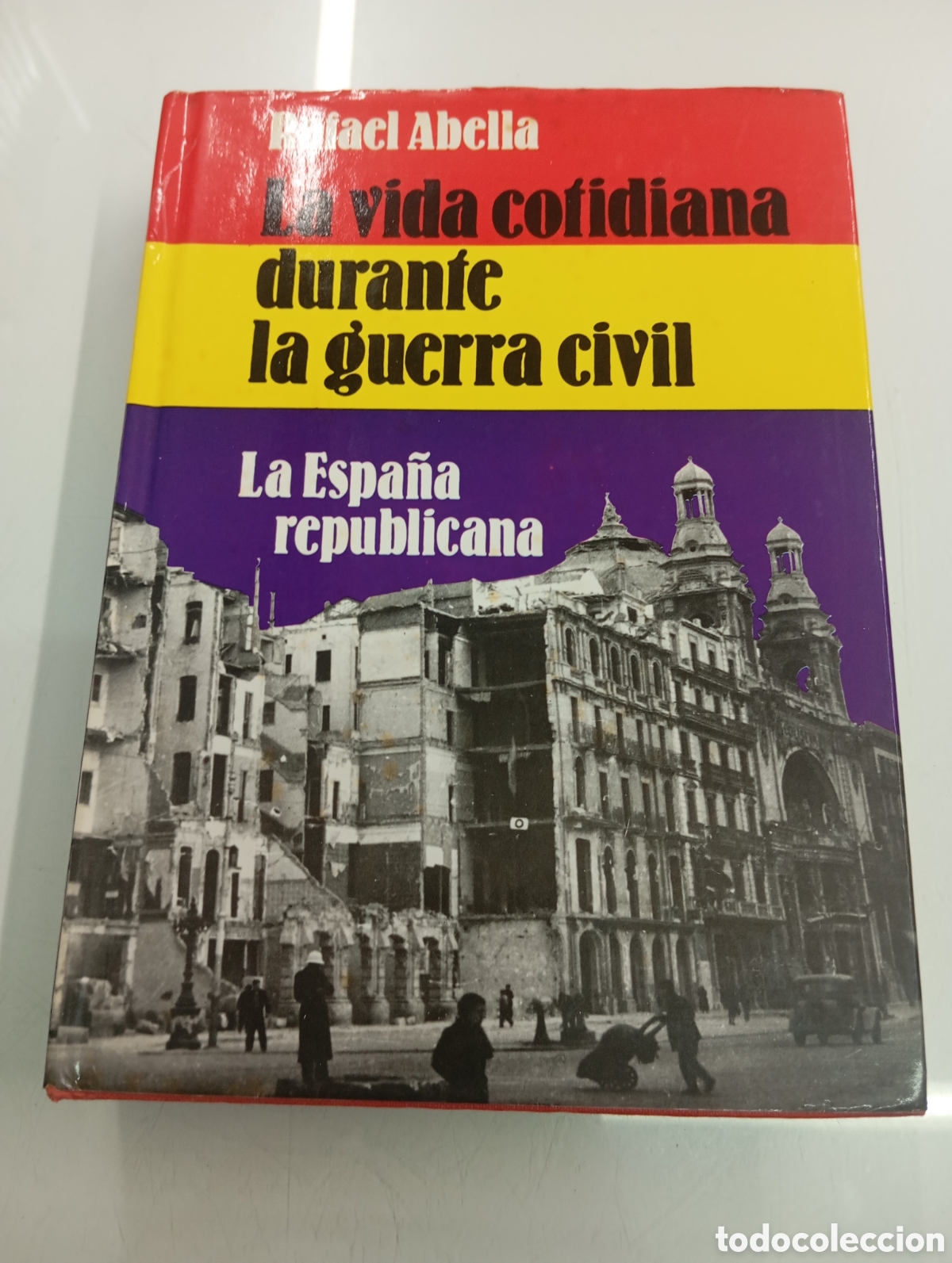 Libros de segunda mano: La vida cotidiana durante la guerra civil La Espa&ntilde;a republicana Rafael Abella Cartone Buen Estado