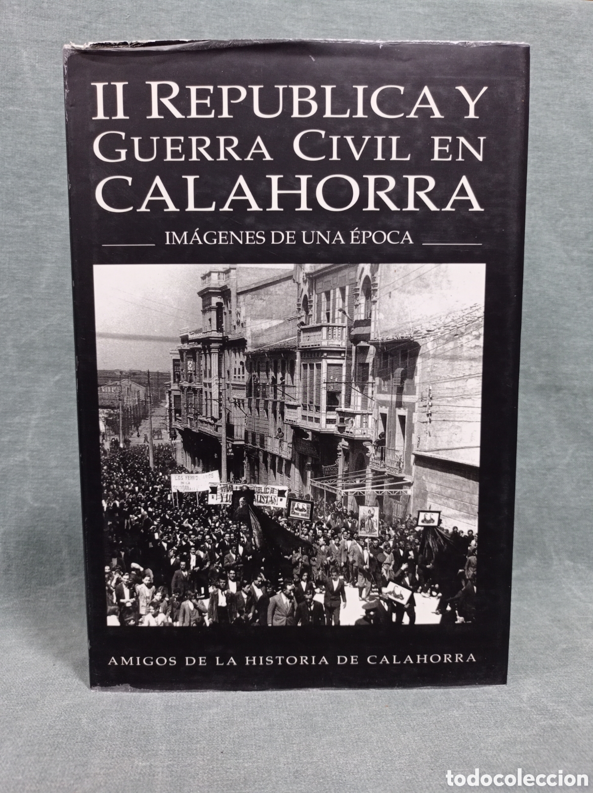 Libros de segunda mano: II REP&Uacute;BLICA Y GUERRA CIVIL EN CALAHORRA - IM&Aacute;GENES DE UNA &Eacute;POCA - AMIGOS DE LA HISTORIA