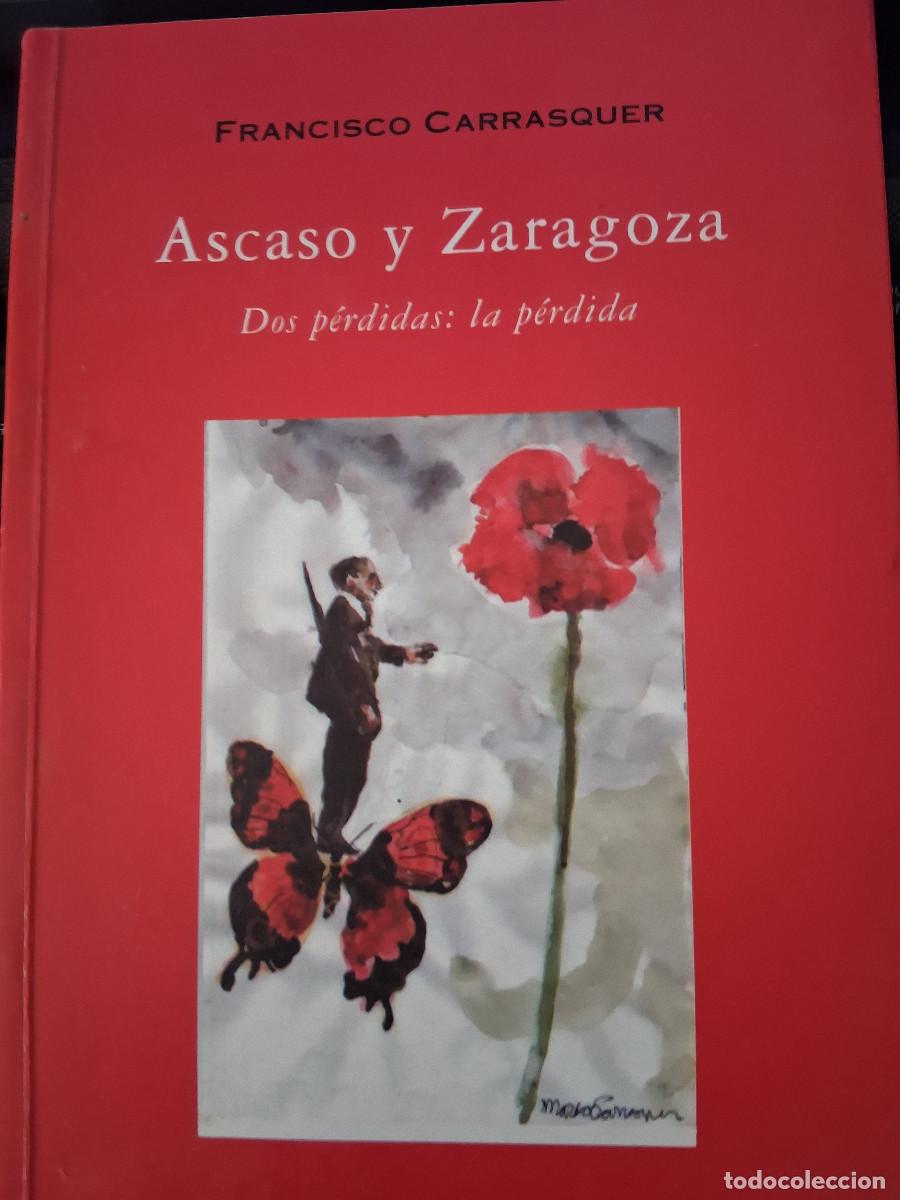 Libros de segunda mano: CARRASQUER, Francisco: Ascaso y Zaragoza Dos p&eacute;rdidas: La perdida - Foto 1
