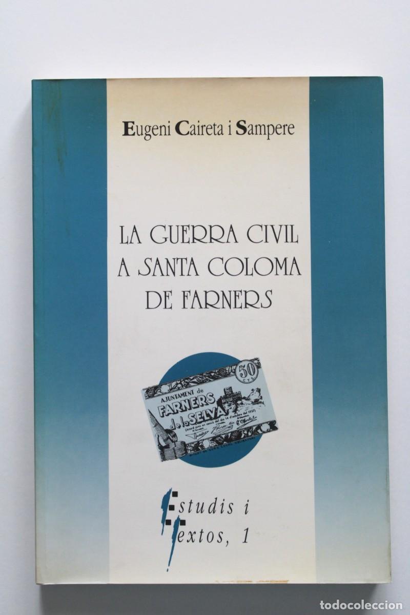 Libros de segunda mano: Eugeni Caireta - La Guerra Civil a Santa Coloma de Farners - Centre d'Estudis Selvatans