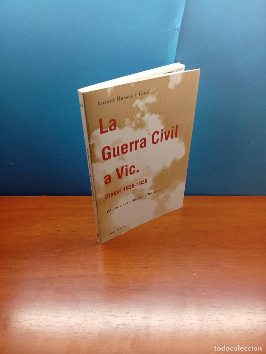 Libros de segunda mano: LA GUERRA CIVIL A VIC. Dietari 1936-1939. - BASSAS I CUN&Iacute;, ANTONI.
