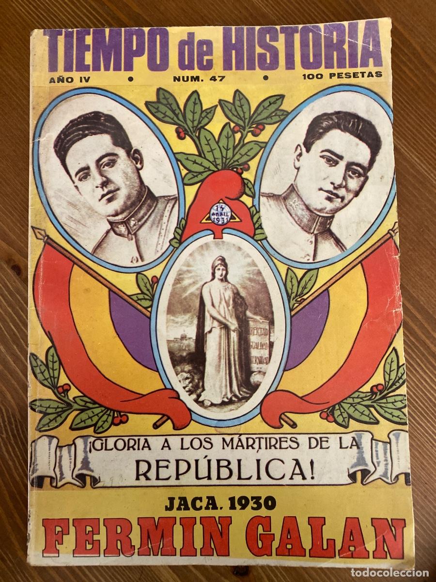 Libros de segunda mano: REVISTA TIEMPO DE HISTORA. GLORIA A LOS MARTIRES DE LA REPUBLICAS FERMIN GALAN N&ordm; 47 JACA 1930