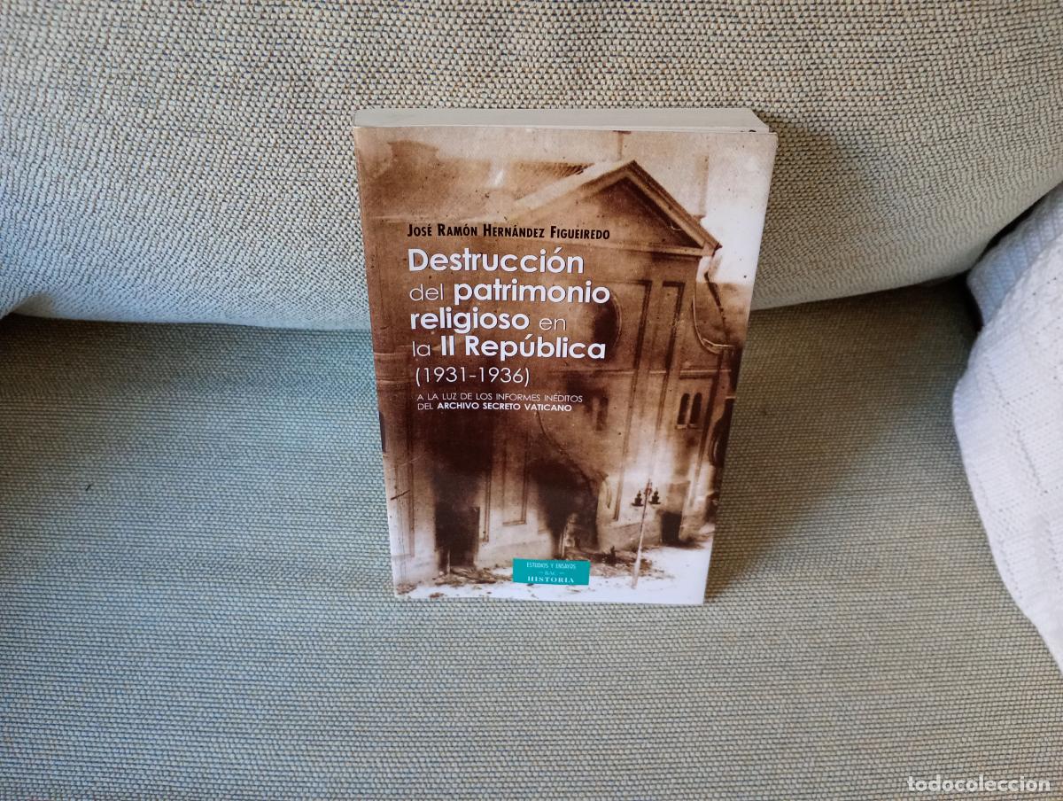 Libros de segunda mano: DESTRUCCION DEL PATRIMONIO RELIGIOSO EN LA II REPUBLICA 1931 -1936