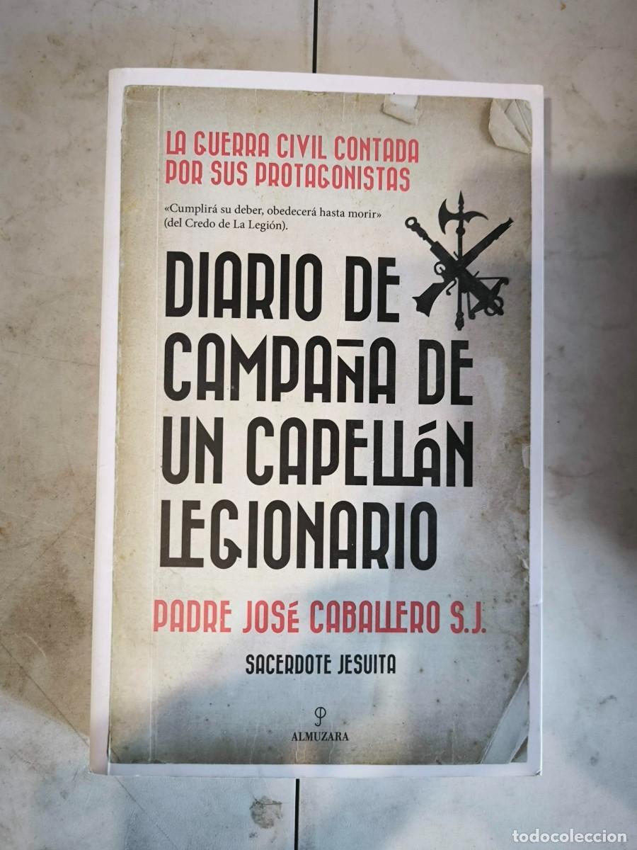 Libros de segunda mano: DIARIO DE CAMPA&Ntilde;A DE UN CAPELL&Aacute;N LEGIONARIO CABALLERO S.J., PADRE JOS&Eacute; Publicado por ED. ALMUZARA
