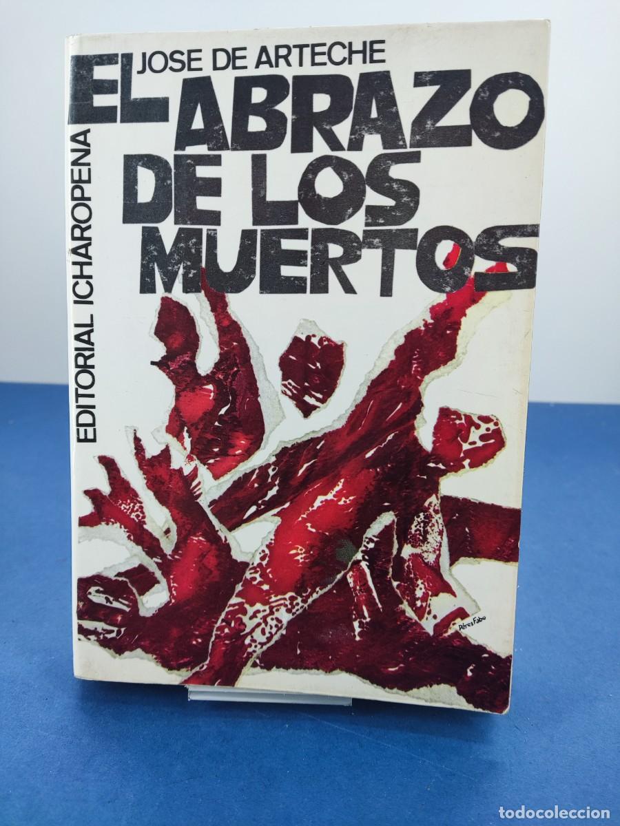 Libros de segunda mano: EL ABRAZO DE LOS MUERTOS / JOS&Eacute; DE ARTECHE / 1970. EDITORIAL ICHAROPENA