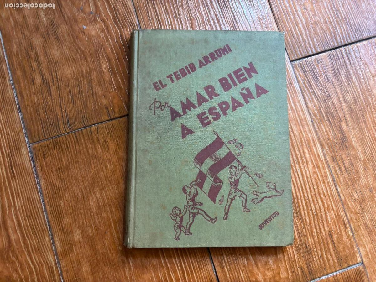 Libros de segunda mano: EL TEBIB ARRUMI, POR AMAR BIEN A ESPA&Ntilde;A, 1939, GUERRA CIVIL ESPA&Ntilde;OLA